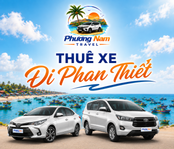 Thuê Xe Đi Phan Thiết Mũi Né Giá Rẻ, Đời Mới Trọn Gói – Phương Nam Travel